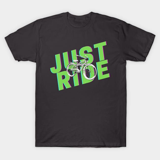 Just ride your bike T-Shirt by CPT T's
